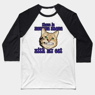 There is nothing wrong with my cat Baseball T-Shirt